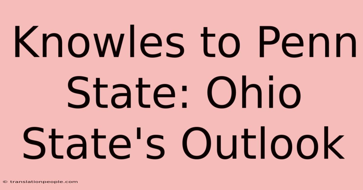 Knowles To Penn State: Ohio State's Outlook