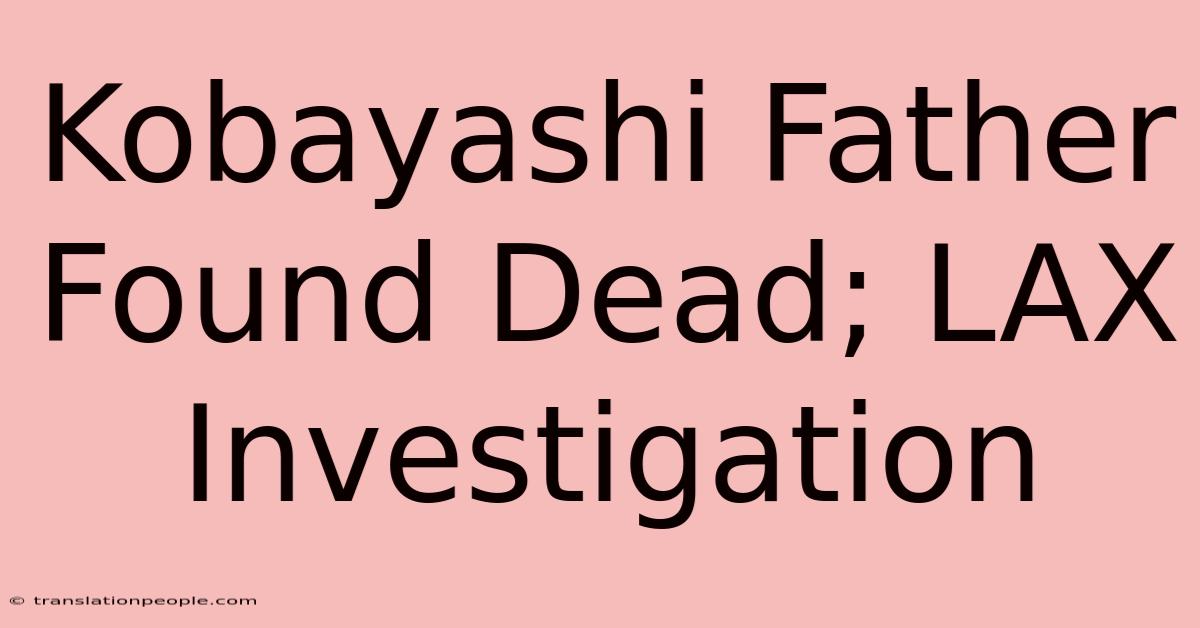 Kobayashi Father Found Dead; LAX Investigation