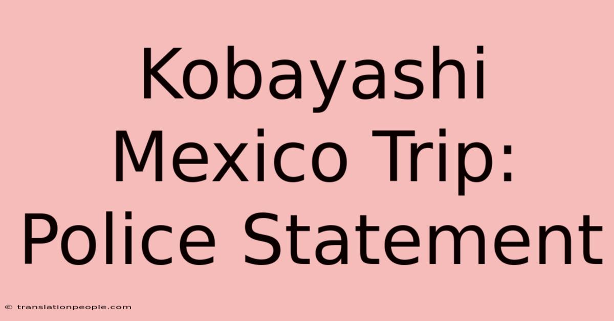 Kobayashi Mexico Trip: Police Statement