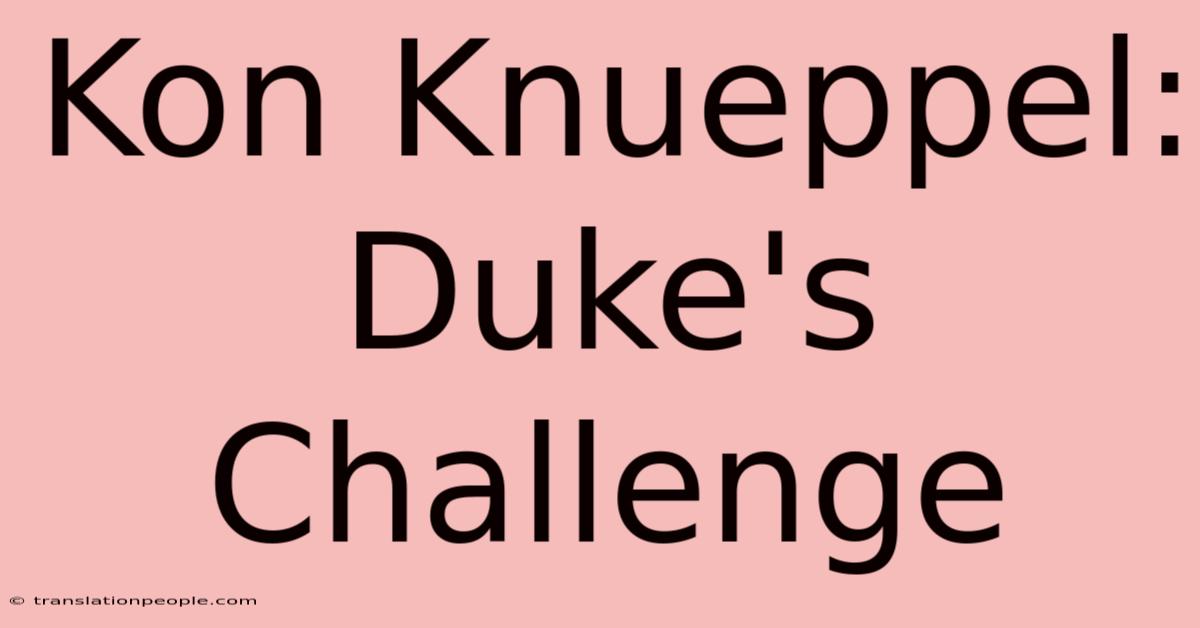 Kon Knueppel: Duke's Challenge