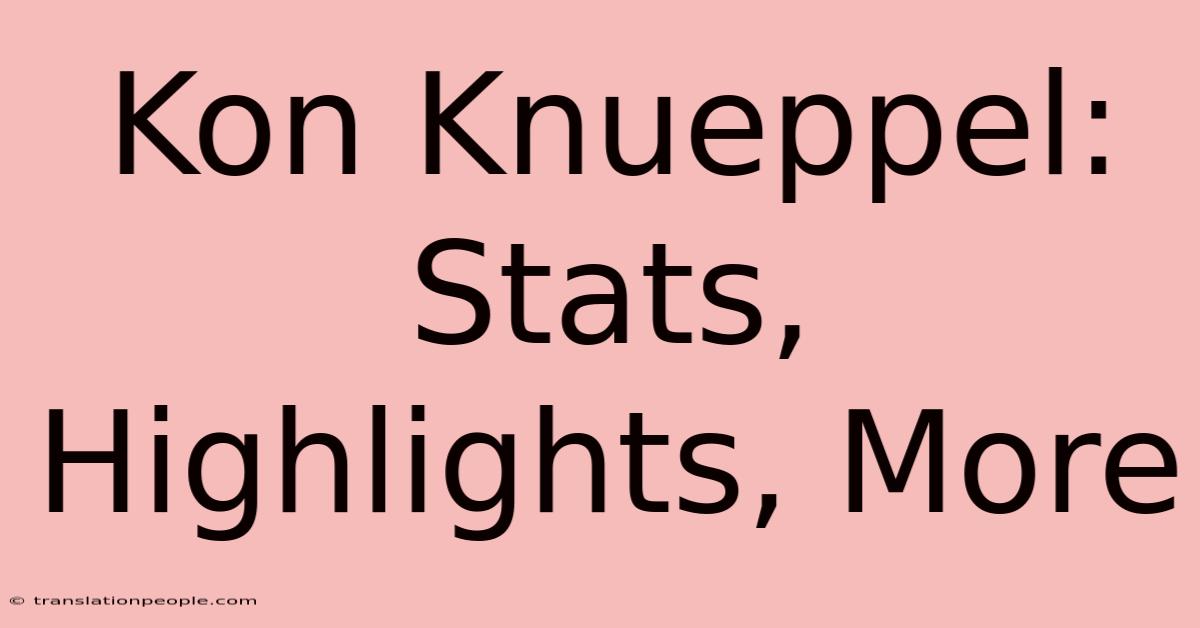 Kon Knueppel: Stats, Highlights, More