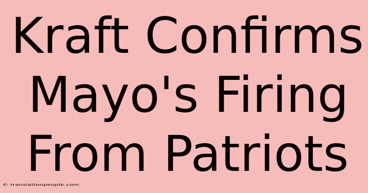 Kraft Confirms Mayo's Firing From Patriots