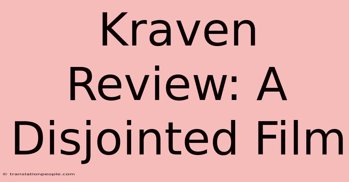 Kraven Review: A Disjointed Film