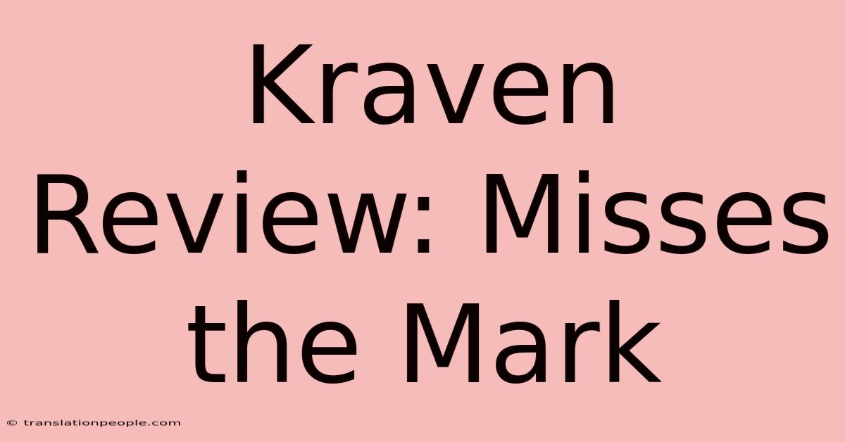 Kraven Review: Misses The Mark