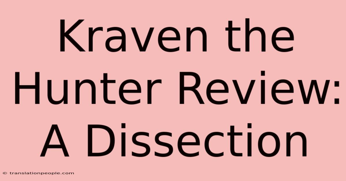 Kraven The Hunter Review: A Dissection