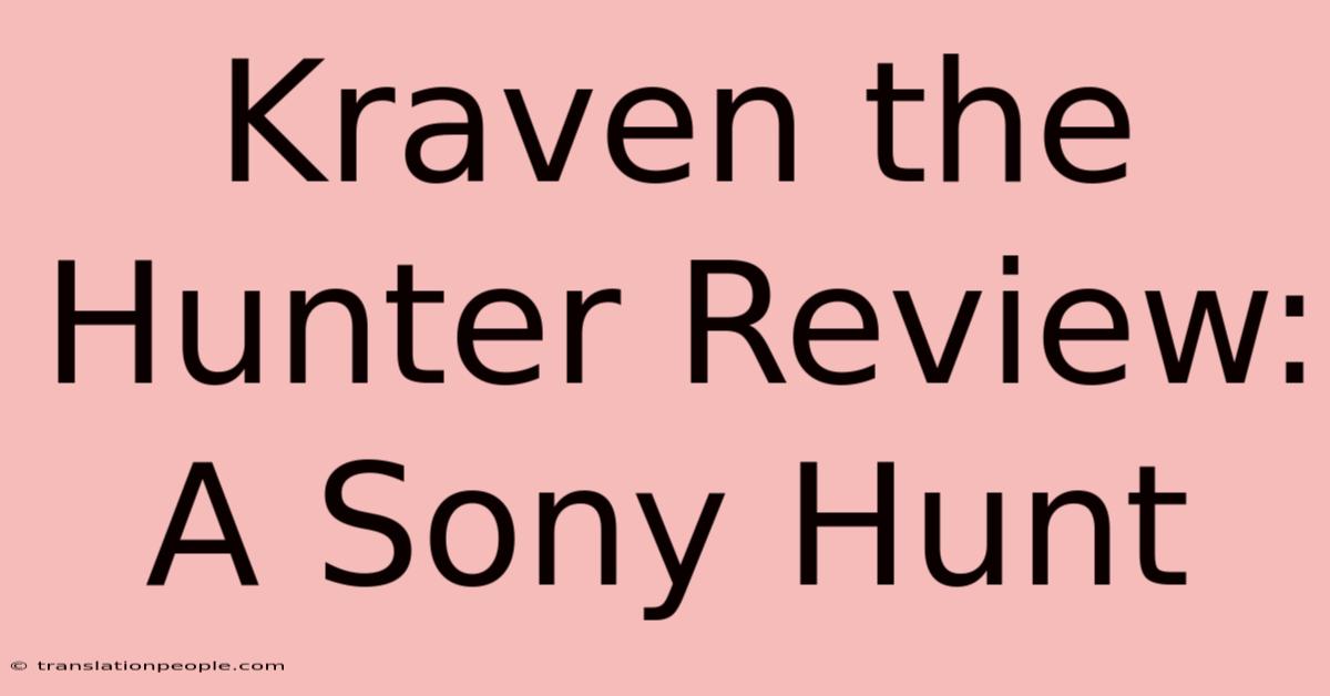 Kraven The Hunter Review: A Sony Hunt