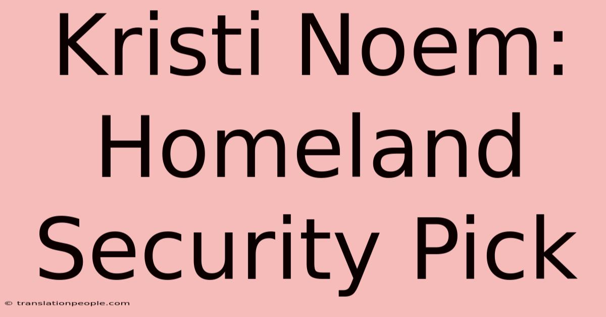 Kristi Noem: Homeland Security Pick