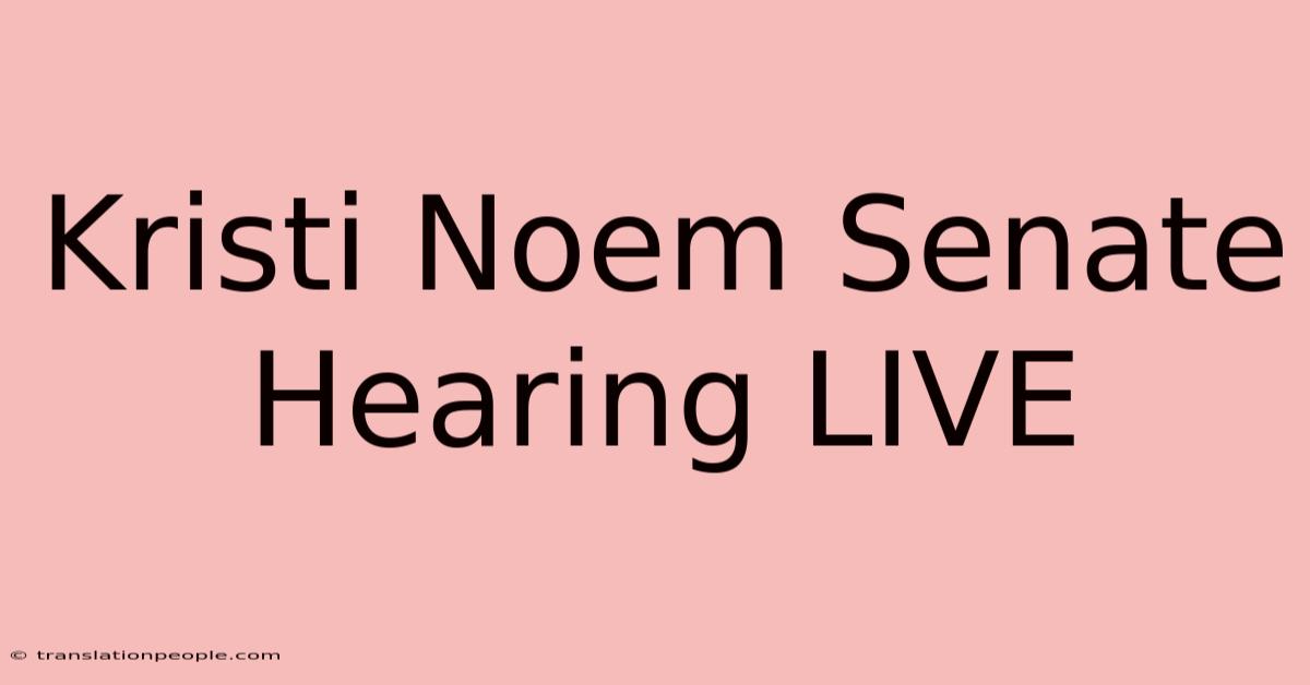 Kristi Noem Senate Hearing LIVE