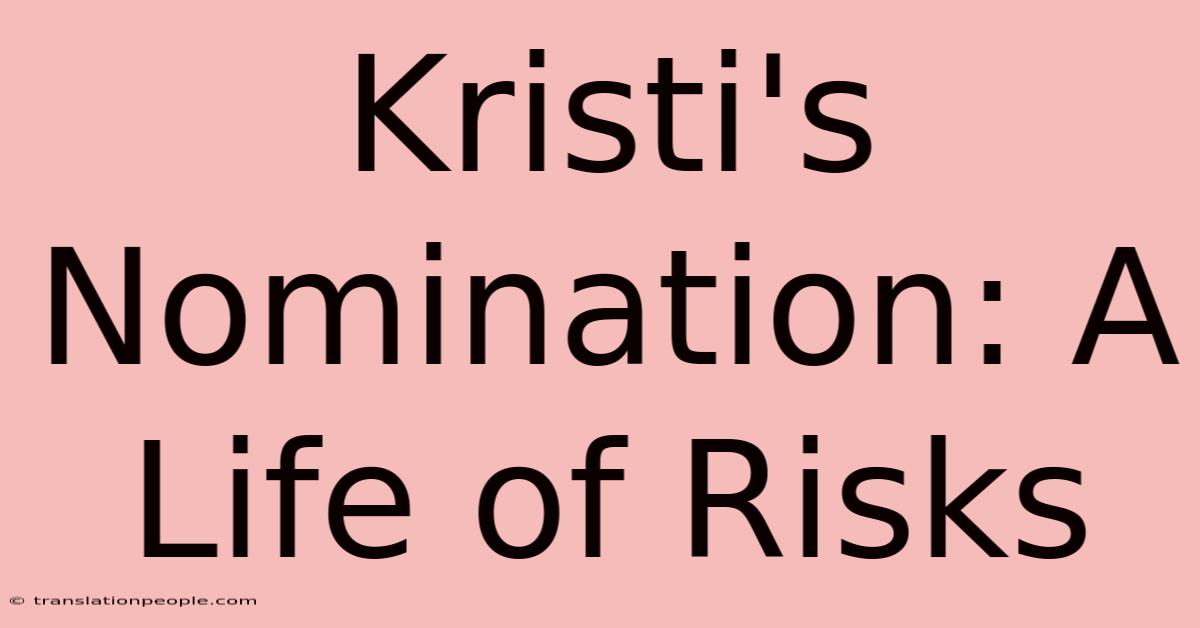 Kristi's Nomination: A Life Of Risks