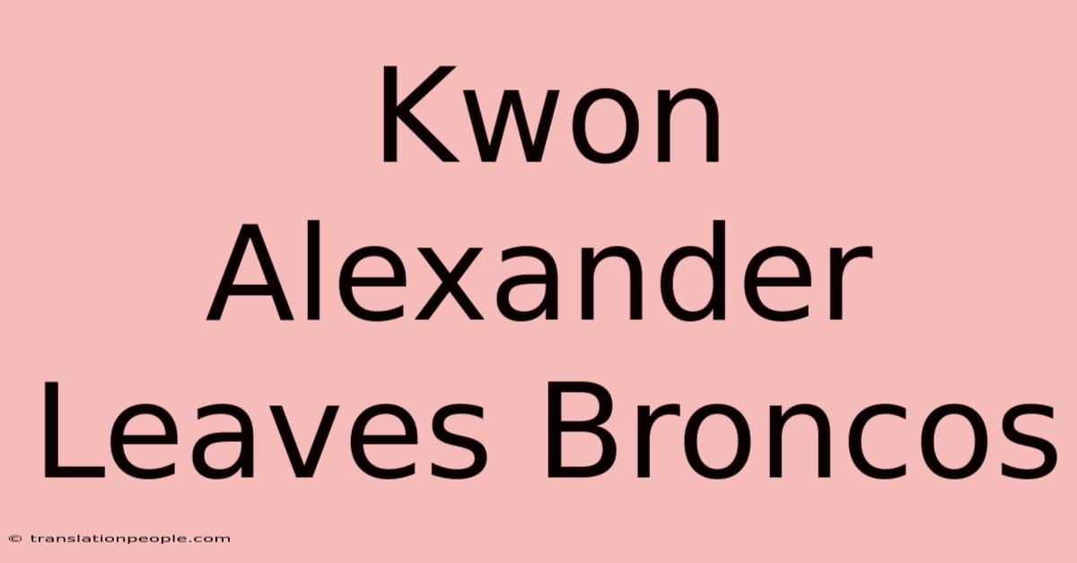 Kwon Alexander Leaves Broncos