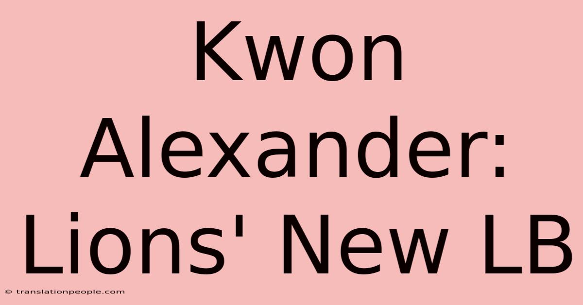 Kwon Alexander: Lions' New LB