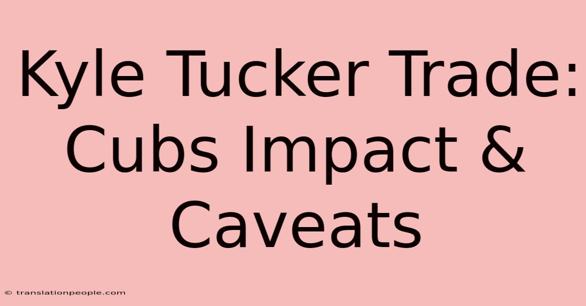 Kyle Tucker Trade: Cubs Impact & Caveats