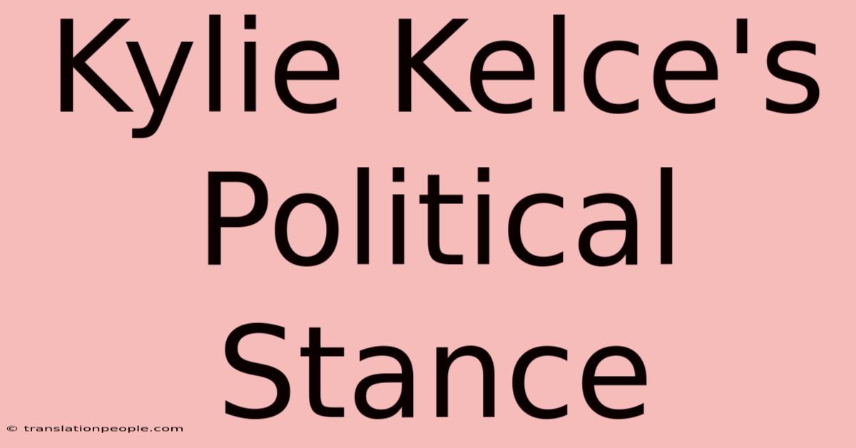 Kylie Kelce's Political Stance