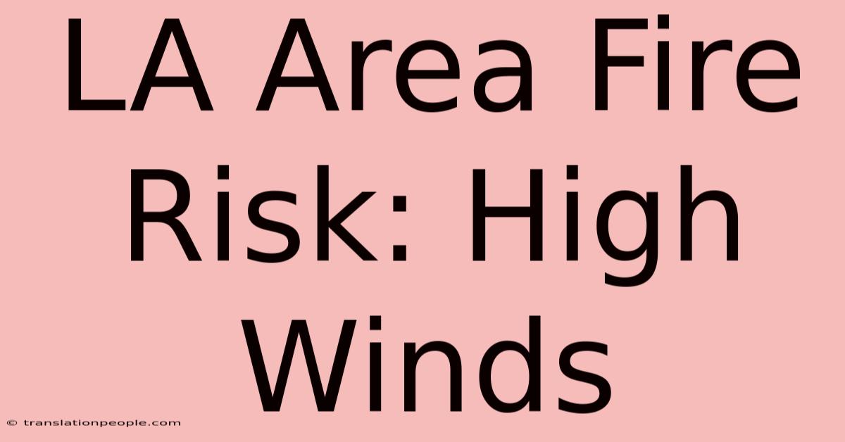 LA Area Fire Risk: High Winds