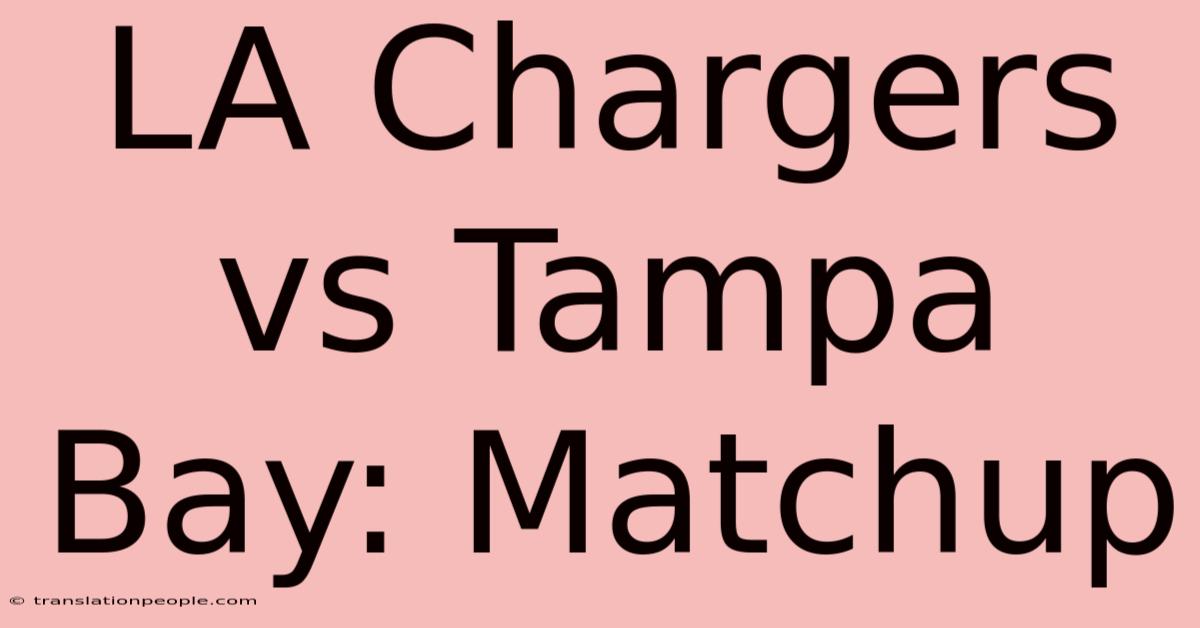 LA Chargers Vs Tampa Bay: Matchup