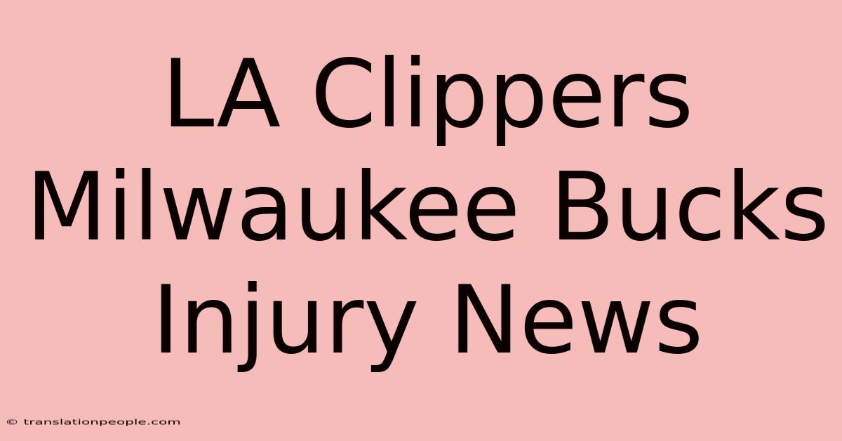 LA Clippers Milwaukee Bucks Injury News