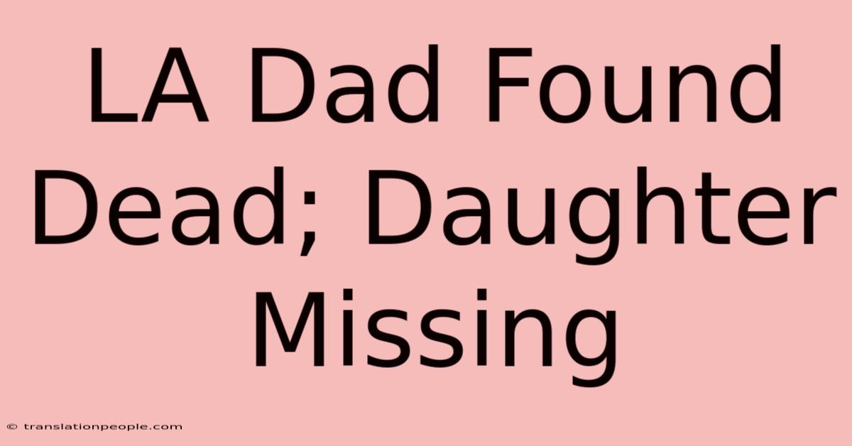 LA Dad Found Dead; Daughter Missing