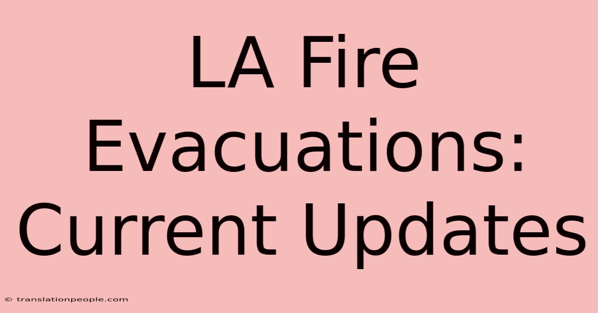 LA Fire Evacuations: Current Updates