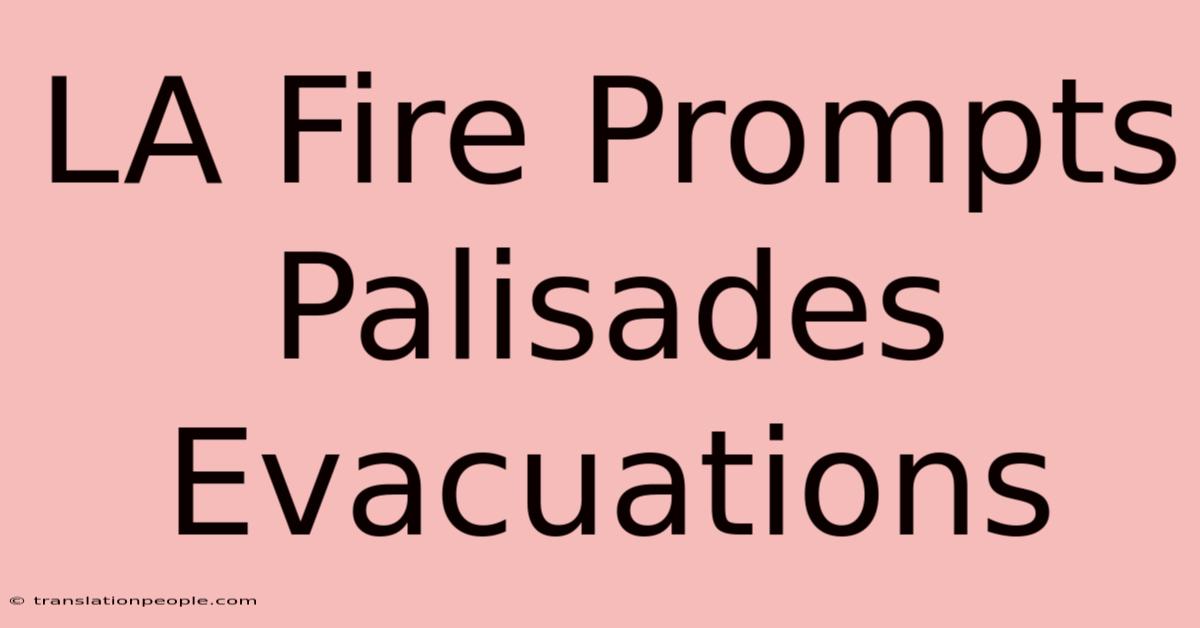 LA Fire Prompts Palisades Evacuations