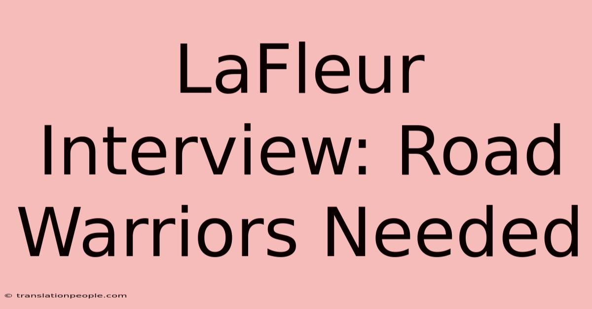 LaFleur Interview: Road Warriors Needed