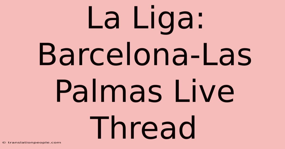 La Liga: Barcelona-Las Palmas Live Thread