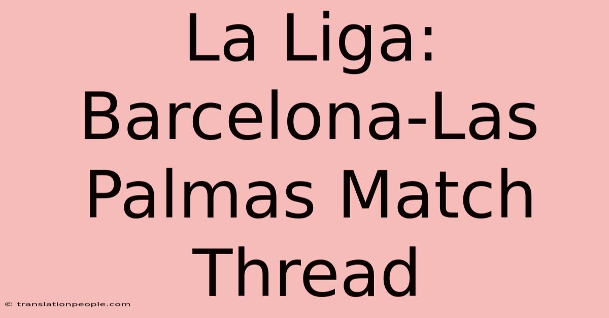 La Liga: Barcelona-Las Palmas Match Thread