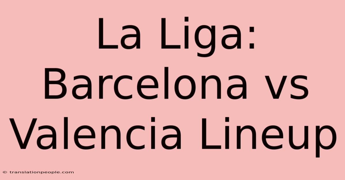 La Liga: Barcelona Vs Valencia Lineup