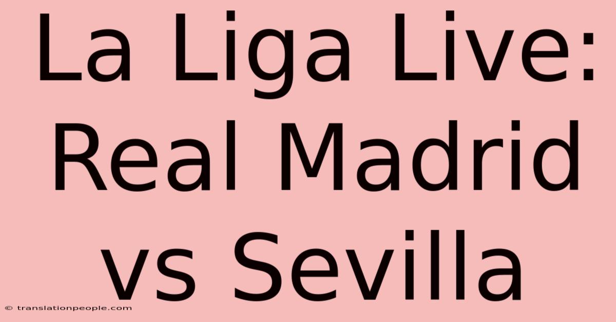 La Liga Live: Real Madrid Vs Sevilla