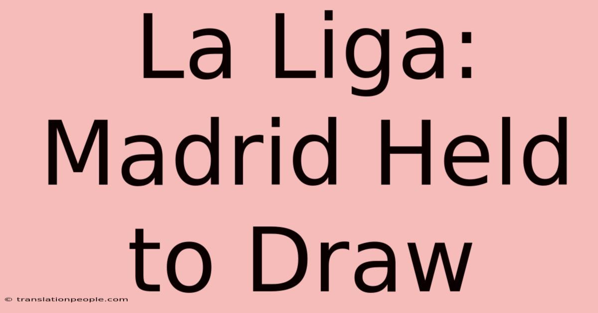 La Liga: Madrid Held To Draw