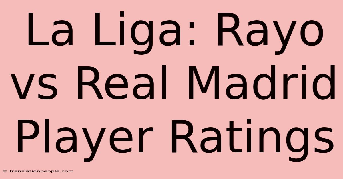 La Liga: Rayo Vs Real Madrid Player Ratings