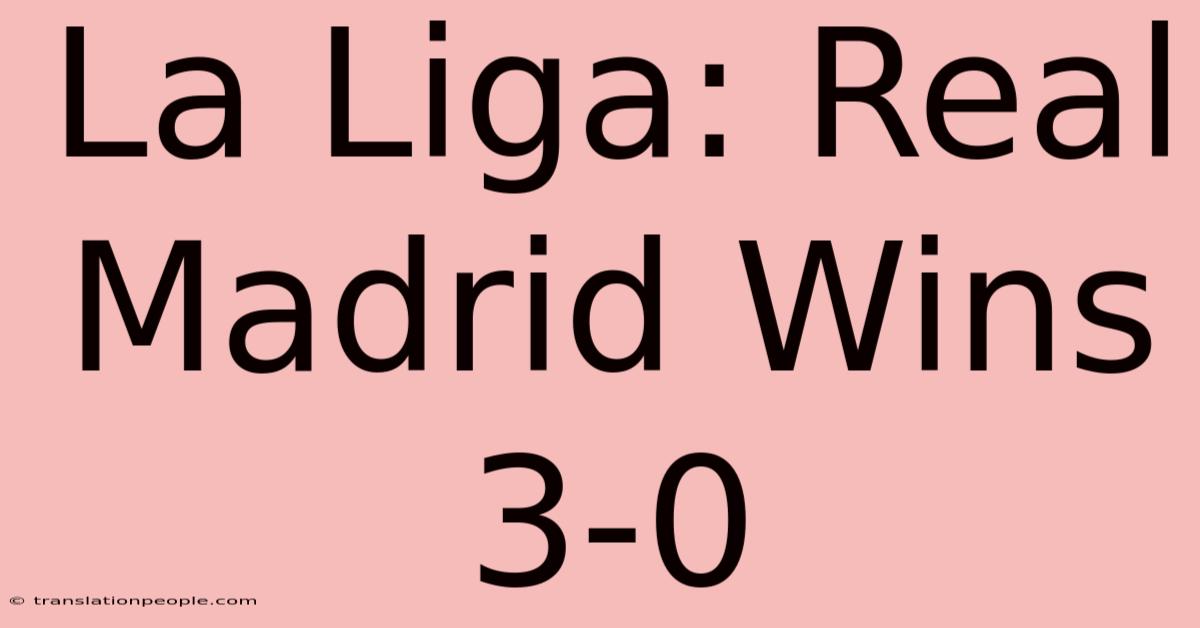 La Liga: Real Madrid Wins 3-0