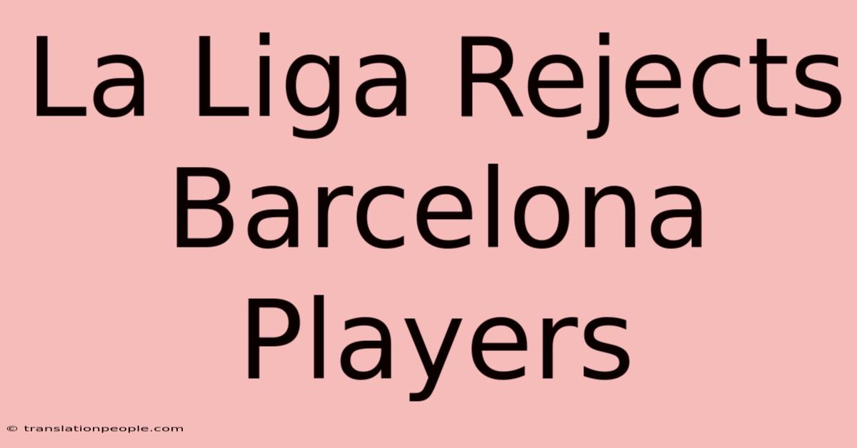 La Liga Rejects Barcelona Players