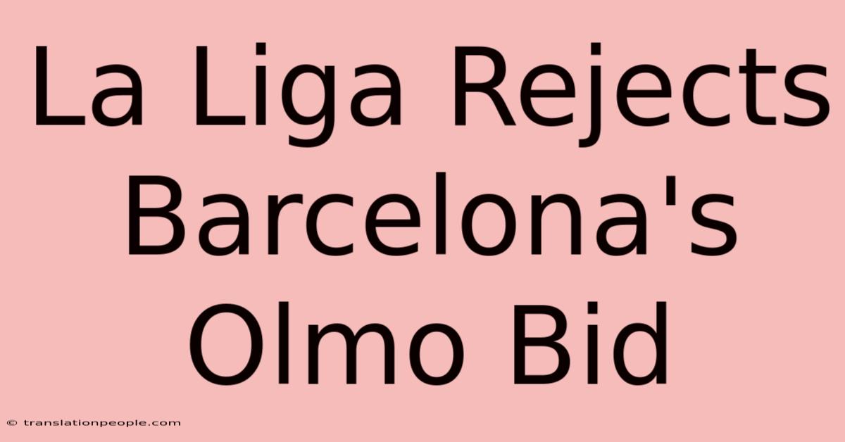 La Liga Rejects Barcelona's Olmo Bid