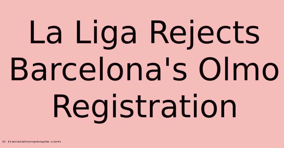 La Liga Rejects Barcelona's Olmo Registration