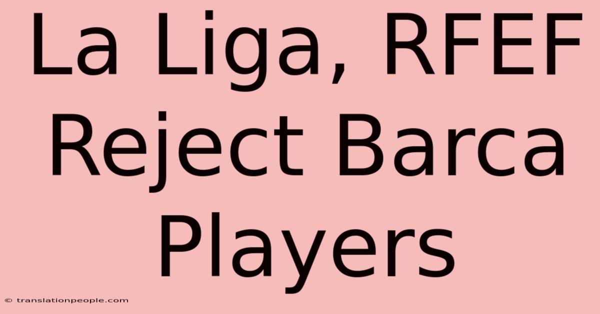 La Liga, RFEF Reject Barca Players