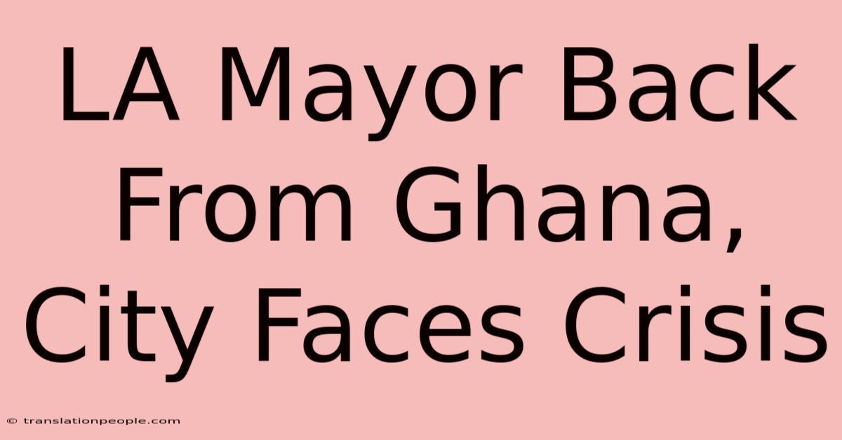 LA Mayor Back From Ghana, City Faces Crisis