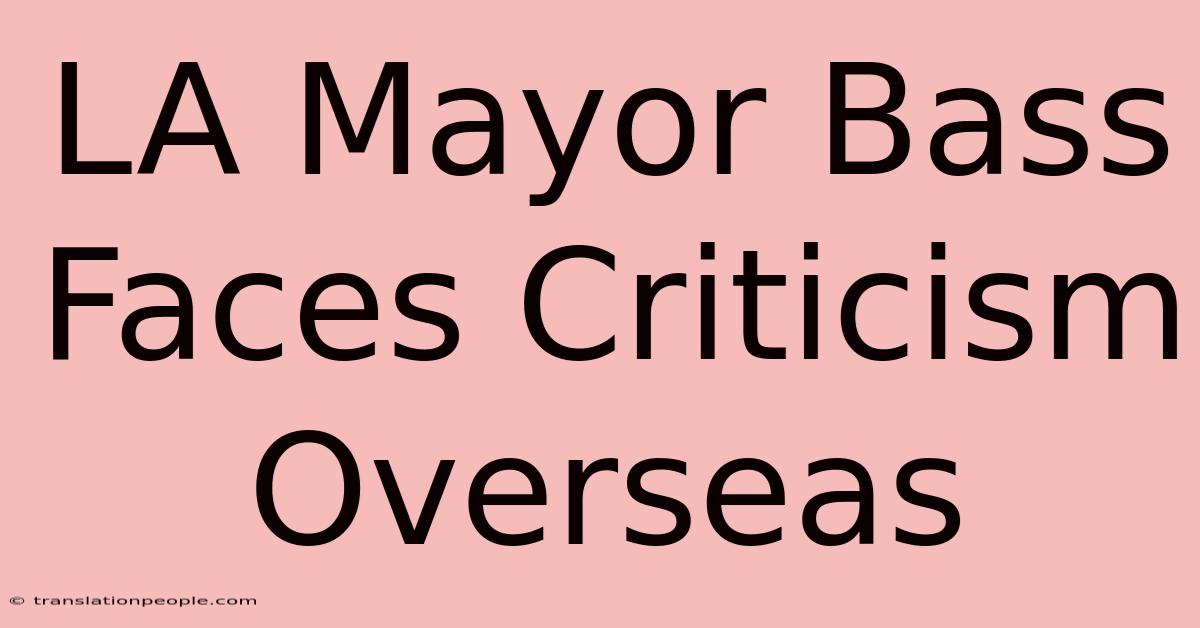 LA Mayor Bass Faces Criticism Overseas