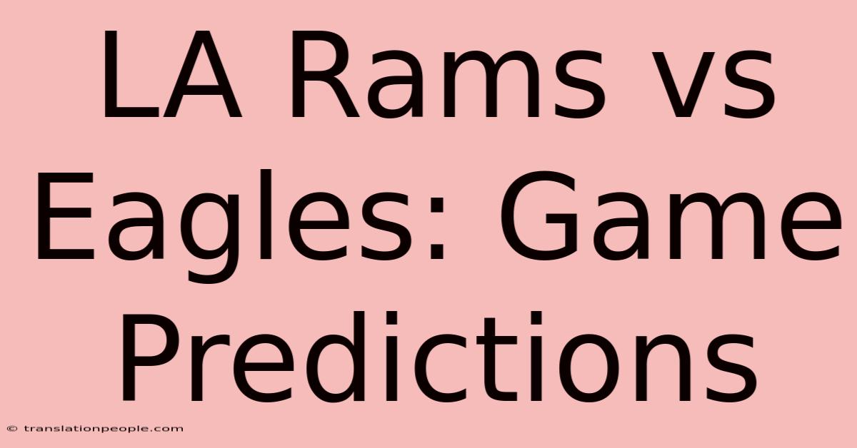 LA Rams Vs Eagles: Game Predictions