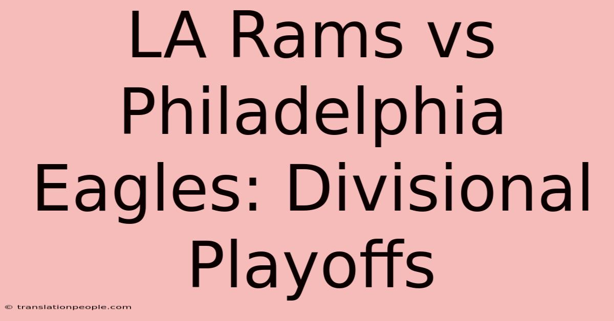 LA Rams Vs Philadelphia Eagles: Divisional Playoffs