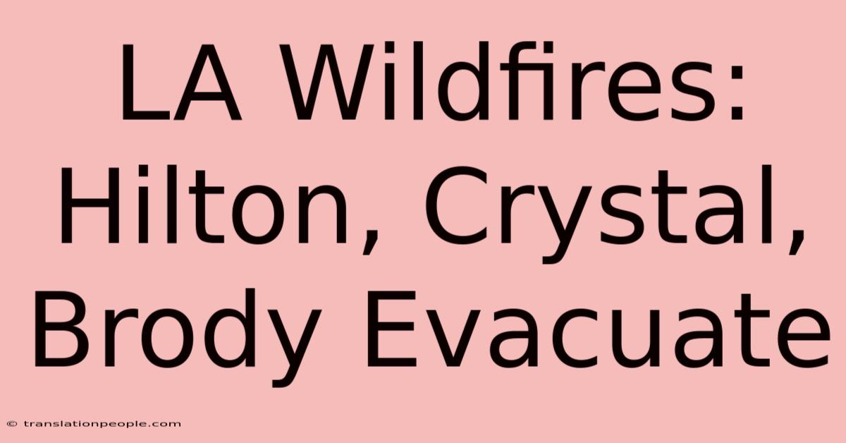 LA Wildfires: Hilton, Crystal, Brody Evacuate