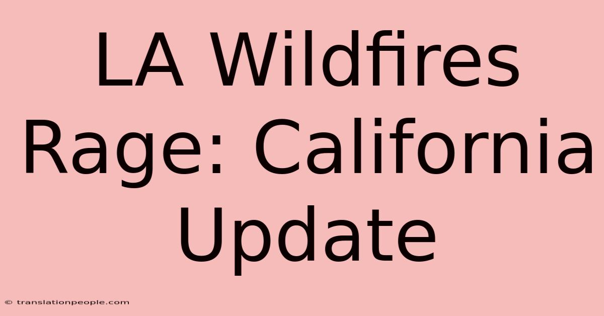 LA Wildfires Rage: California Update