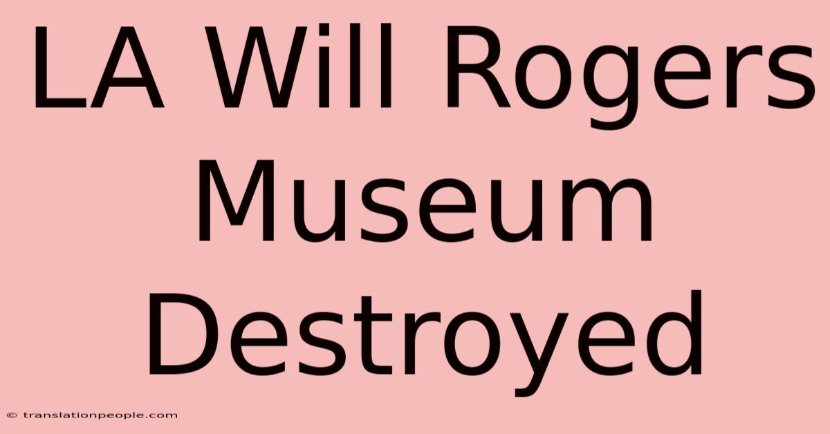 LA Will Rogers Museum Destroyed