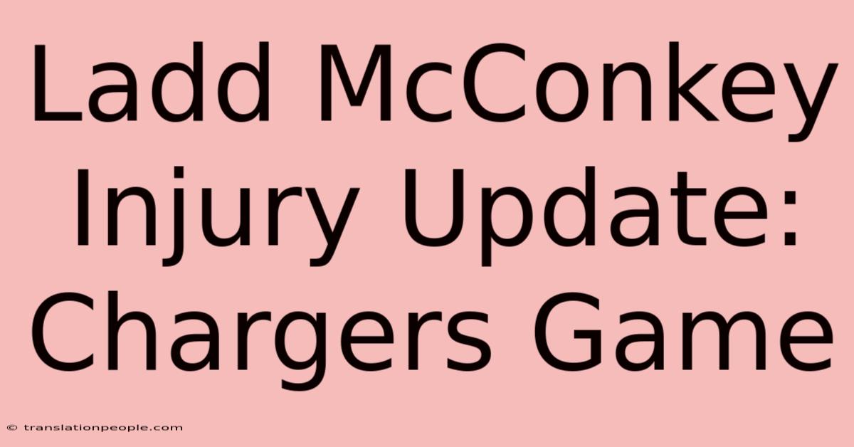 Ladd McConkey Injury Update: Chargers Game