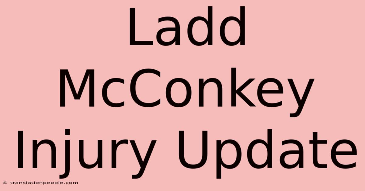 Ladd McConkey Injury Update