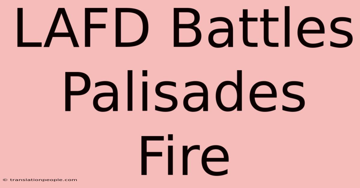 LAFD Battles Palisades Fire