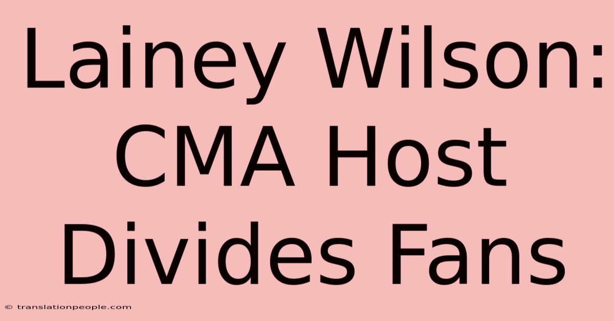 Lainey Wilson: CMA Host Divides Fans