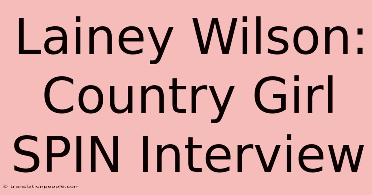 Lainey Wilson: Country Girl SPIN Interview