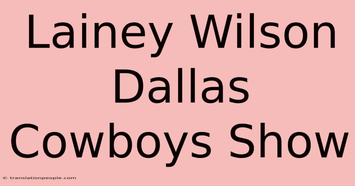 Lainey Wilson Dallas Cowboys Show