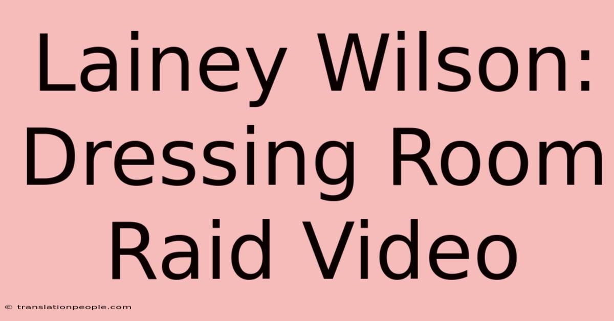 Lainey Wilson: Dressing Room Raid Video