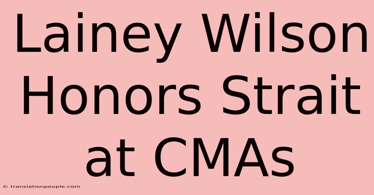 Lainey Wilson Honors Strait At CMAs